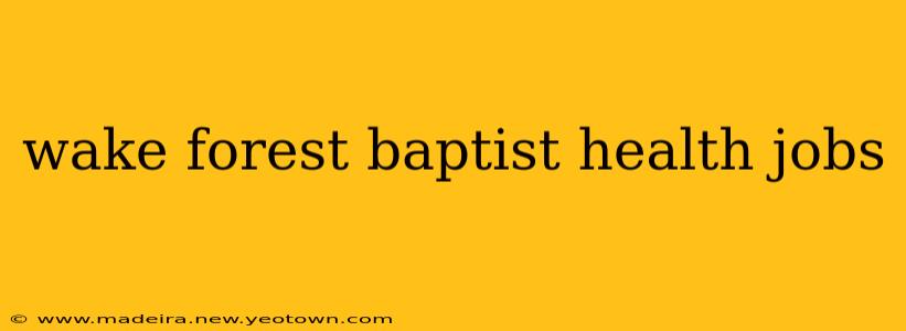 wake forest baptist health jobs