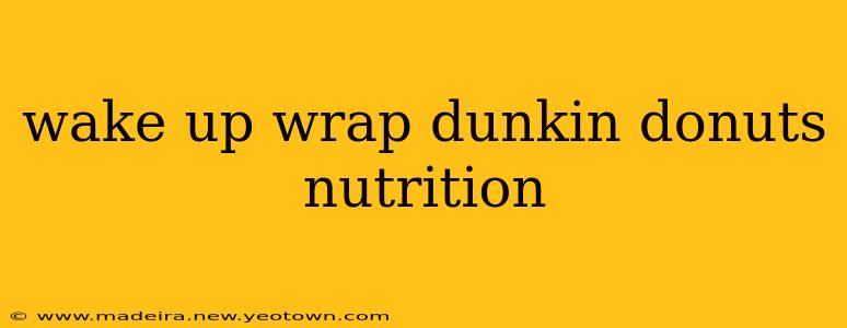 wake up wrap dunkin donuts nutrition