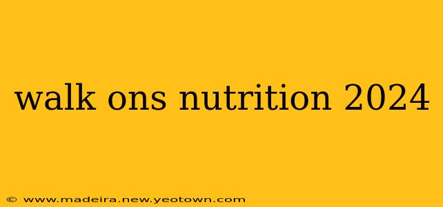 walk ons nutrition 2024