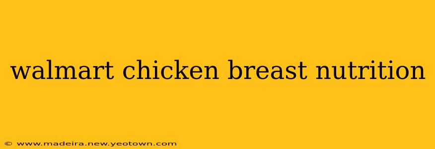 walmart chicken breast nutrition