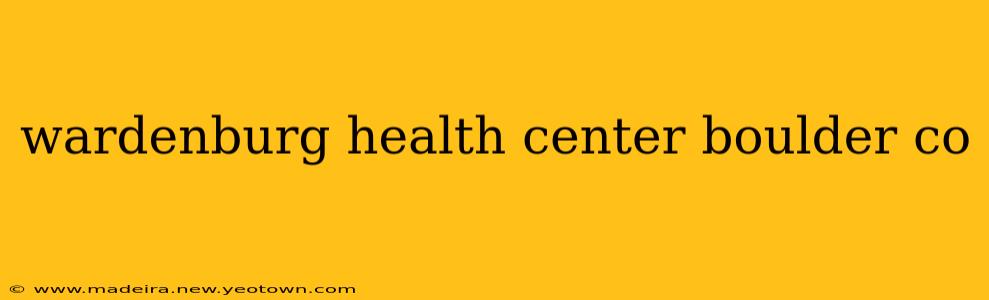 wardenburg health center boulder co