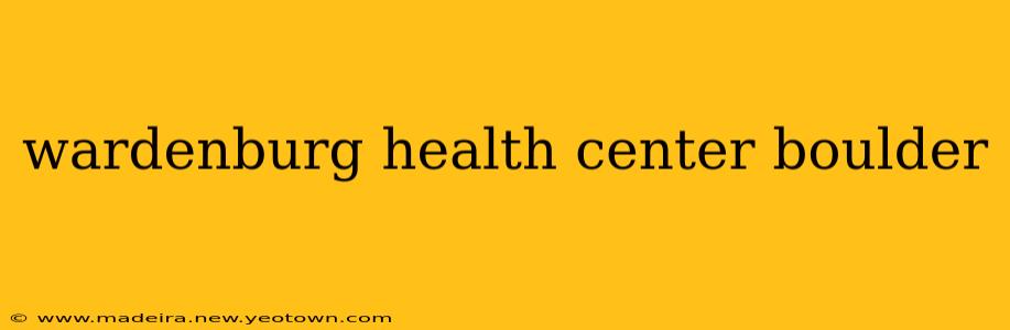wardenburg health center boulder