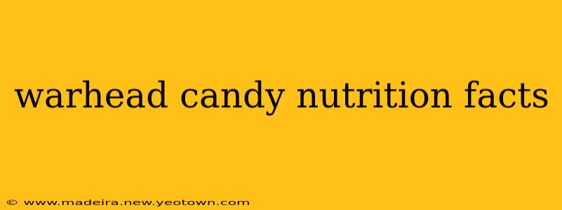 warhead candy nutrition facts