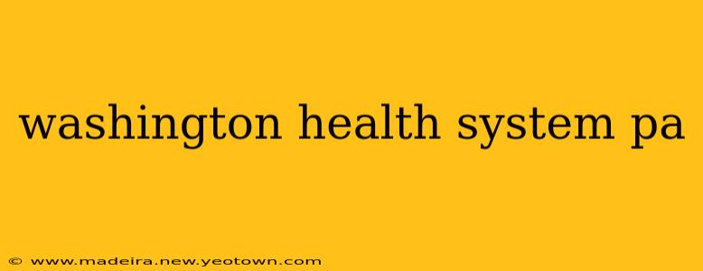 washington health system pa