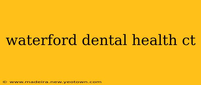 waterford dental health ct