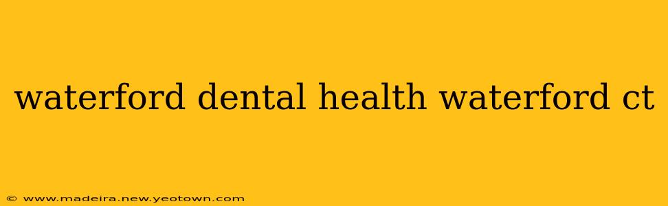 waterford dental health waterford ct
