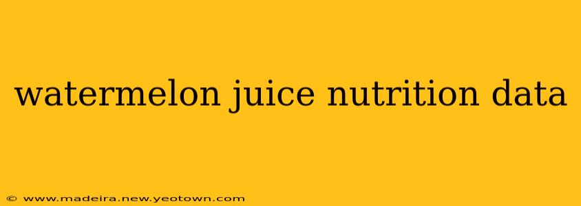 watermelon juice nutrition data