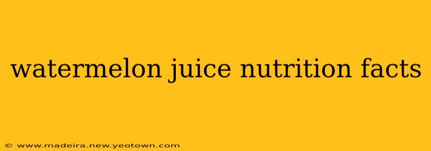 watermelon juice nutrition facts