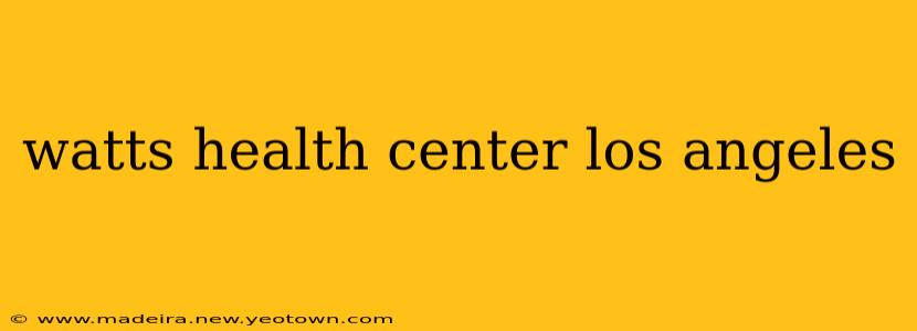 watts health center los angeles
