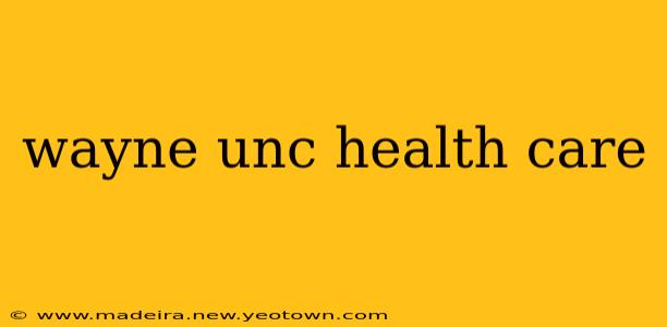 wayne unc health care