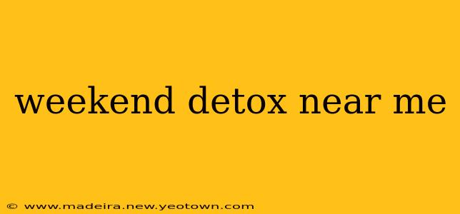 weekend detox near me