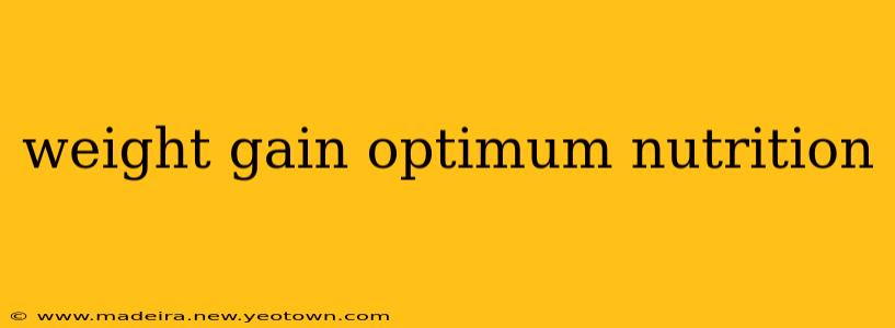 weight gain optimum nutrition