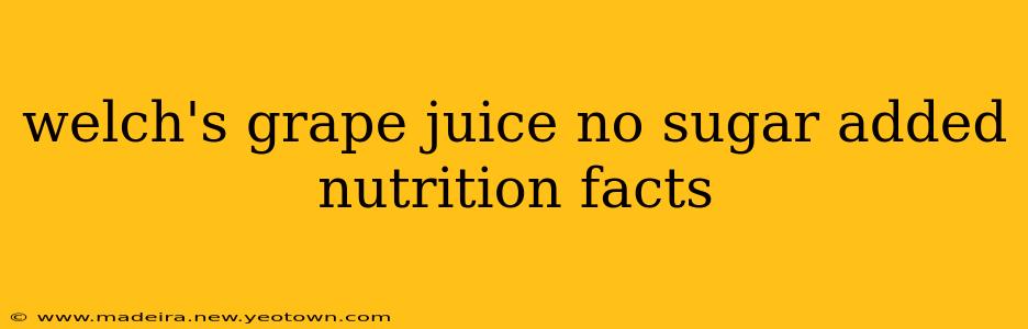 welch's grape juice no sugar added nutrition facts