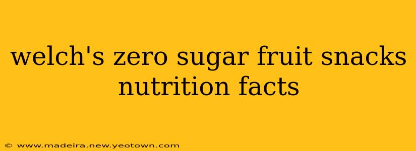 welch's zero sugar fruit snacks nutrition facts