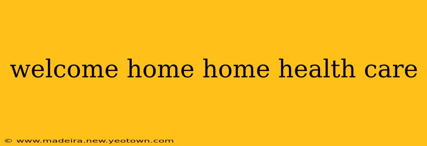 welcome home home health care