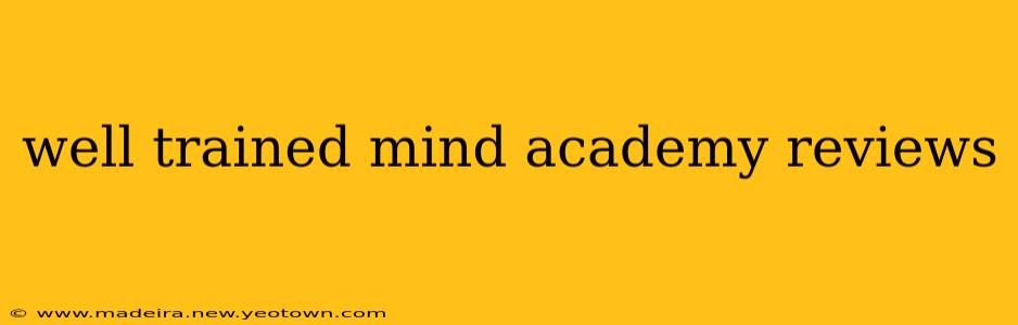 well trained mind academy reviews