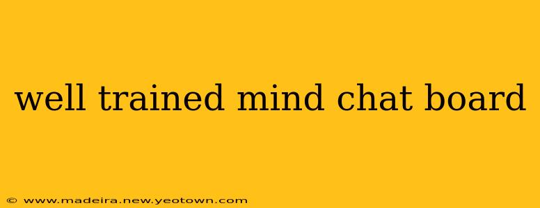well trained mind chat board