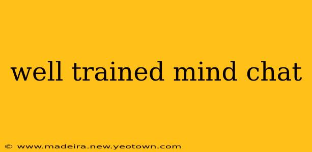 well trained mind chat