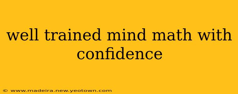well trained mind math with confidence