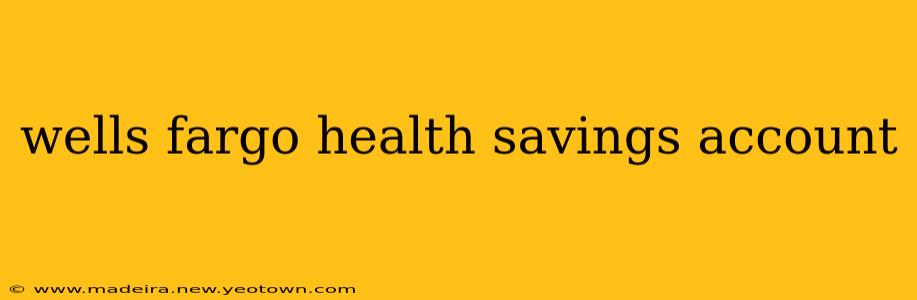 wells fargo health savings account