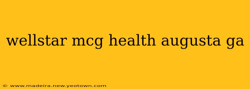 wellstar mcg health augusta ga