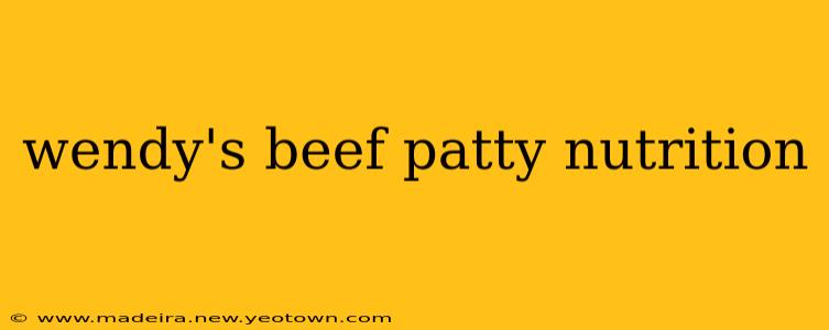 wendy's beef patty nutrition