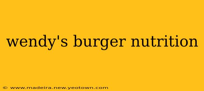 wendy's burger nutrition