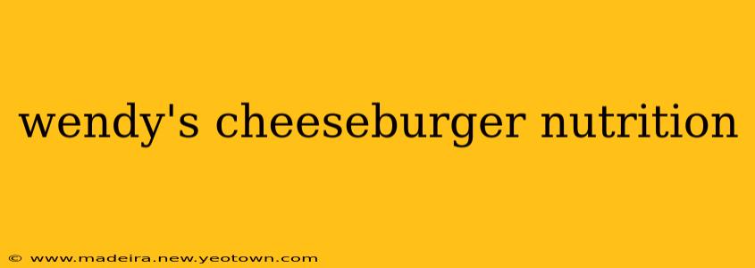 wendy's cheeseburger nutrition