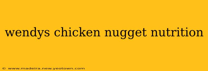 wendys chicken nugget nutrition
