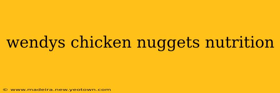 wendys chicken nuggets nutrition