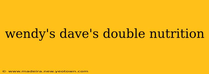 wendy's dave's double nutrition