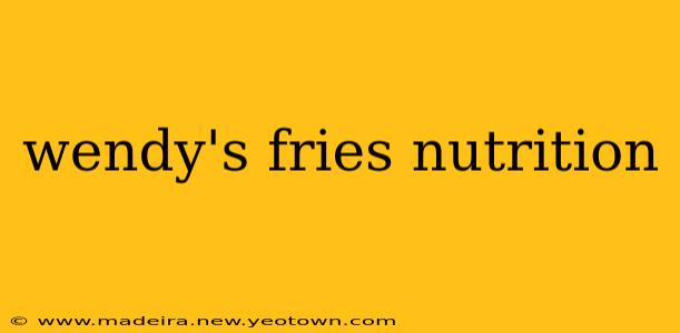 wendy's fries nutrition