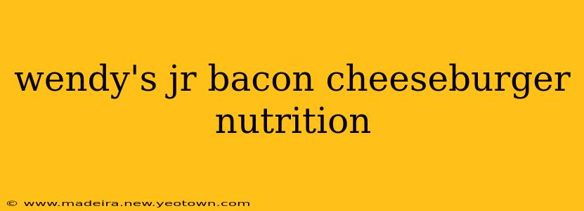 wendy's jr bacon cheeseburger nutrition