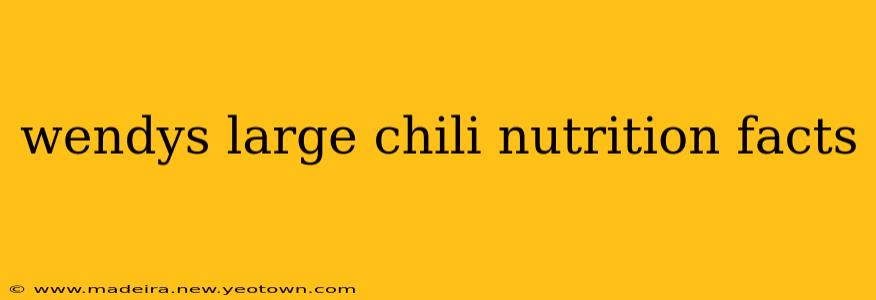 wendys large chili nutrition facts
