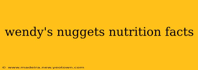 wendy's nuggets nutrition facts