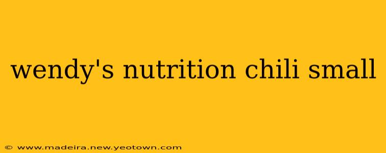 wendy's nutrition chili small
