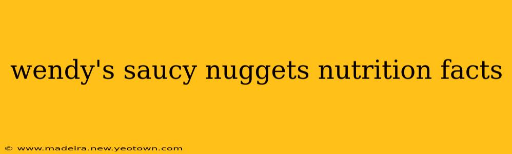 wendy's saucy nuggets nutrition facts