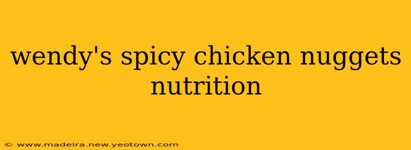 wendy's spicy chicken nuggets nutrition