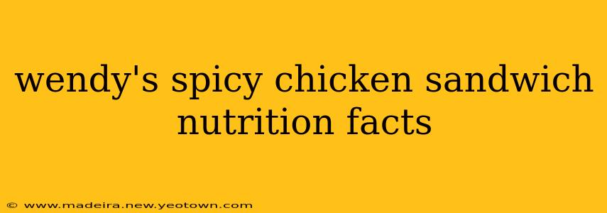 wendy's spicy chicken sandwich nutrition facts