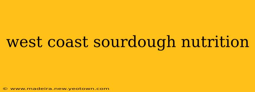 west coast sourdough nutrition