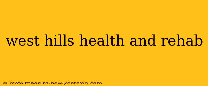 west hills health and rehab