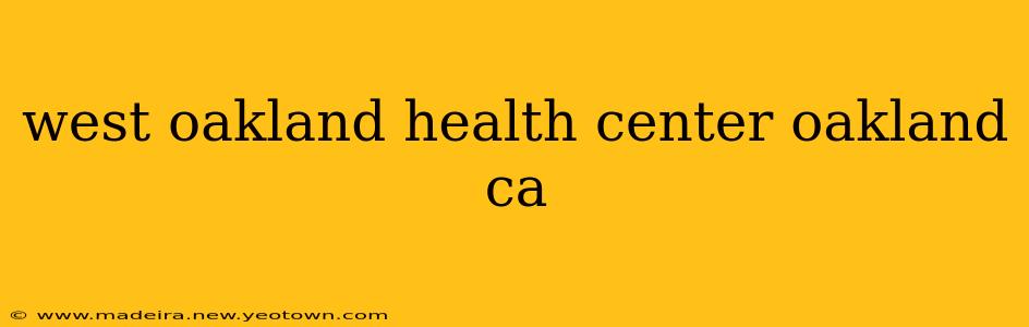 west oakland health center oakland ca