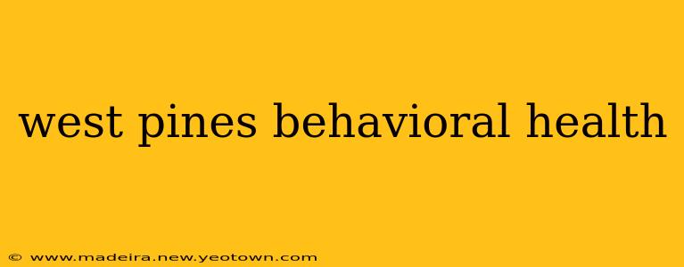 west pines behavioral health