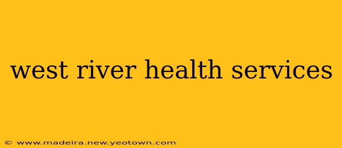 west river health services