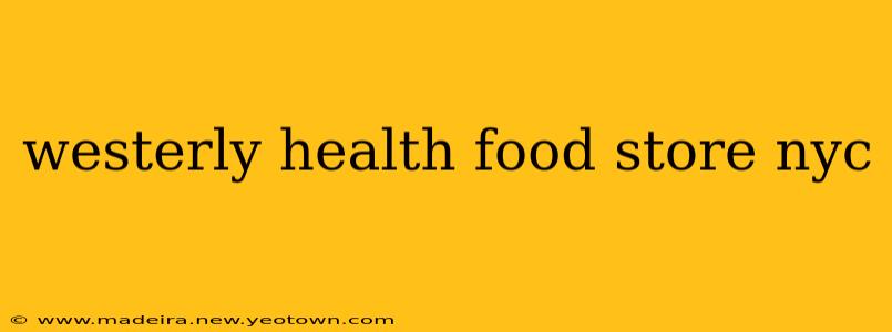 westerly health food store nyc