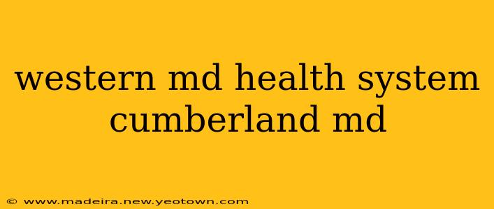 western md health system cumberland md