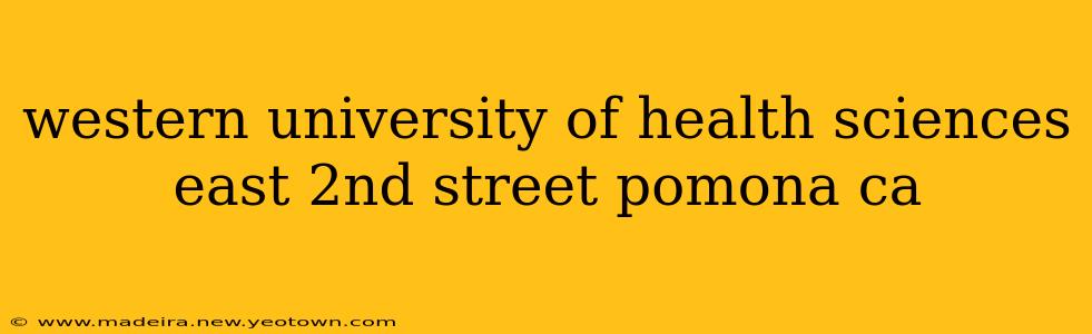 western university of health sciences east 2nd street pomona ca