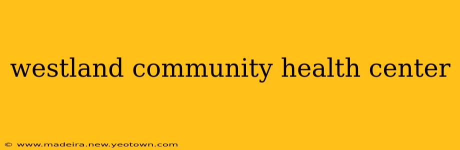 westland community health center