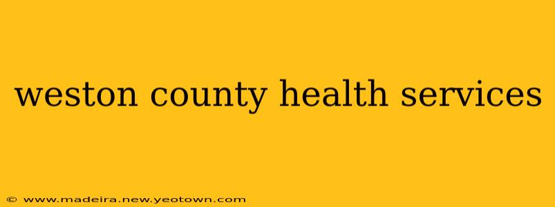 weston county health services