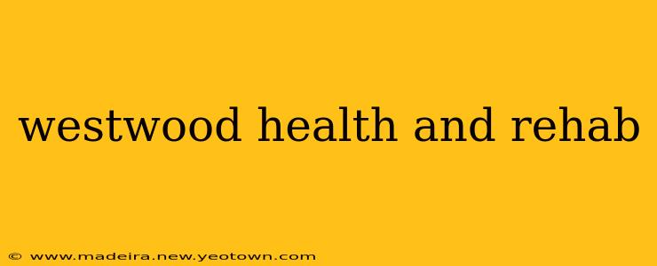 westwood health and rehab